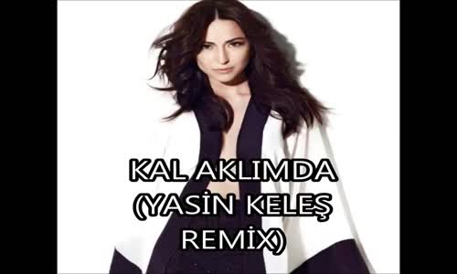 Nil Özalp - Kal Aklımda  (Yasin Keleş Remix )