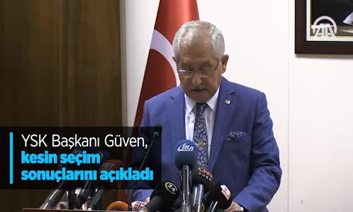 Ysk Başkanı Güven Kesin Seçim Sonuçlarını Açıkladı