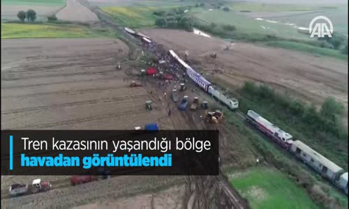 Tren Kazasının Yaşandığı Bölge Havadan Görüntülendi