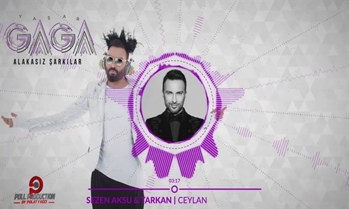 Yaşar Gaga - Ceylan (feat. Tarkan & Sezen Aksu)