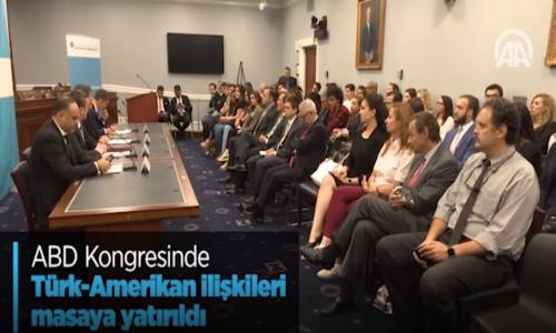 ABD Kongresinde Türk Ve Amerikan İlişkileri Masaya Yatırıldı