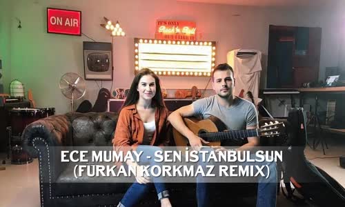 Ece Mumay - Sen İstanbulsun (Furkan Korkmaz Remix)