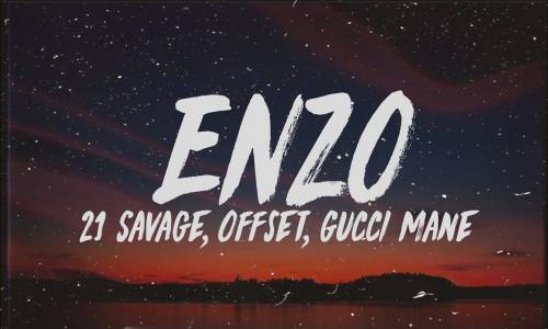 DJ Snake, Sheck Wes - Enzo ft. Offset, 21 Savage, Gucci Mane