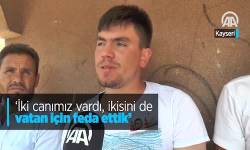 İki Canımız Vardı İkisini De Vatan İçin Feda Ettik