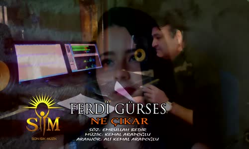 Ferdi Gürses - Ne Çıkar