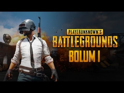PlayerUnknown's Battlegrounds - İlk Bölüm