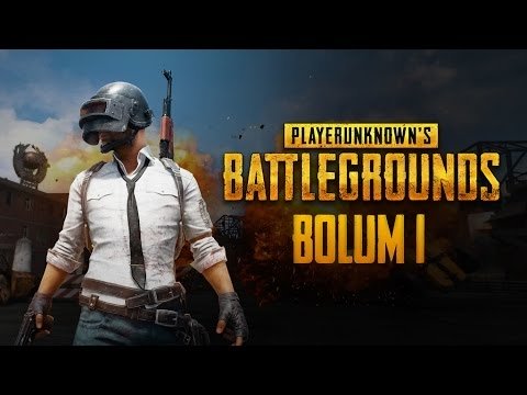 PlayerUnknown's Battlegrounds - İlk Bölüm