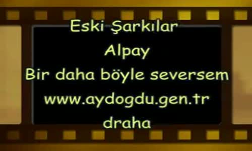 Alpay Bir Daha Böyle Seversem 