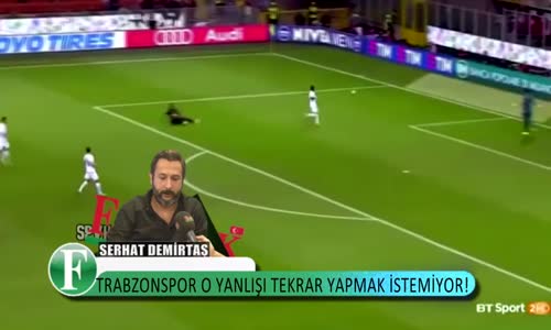 Trabzonspor Fenerbahçe'deyken de Onu Takip Ediyordu