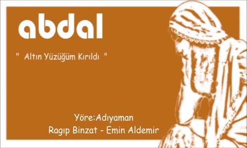 Grup Abdal - Altın Yüzüğüm Kırıldı (Ozanca) Türkü Dinle