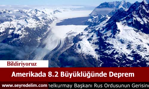 Amerika’da 8.2 Büyüklüğünde Deprem