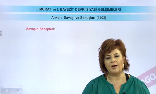 EBA TARİH LİSE - BEYLİKTEN DEVLET'E GEÇİŞ - I. MURAT VE I. BAYEZİT DEVRİ SİYASİ GELİŞMELER - ANKARA SAVAŞI VE SONUÇLARI