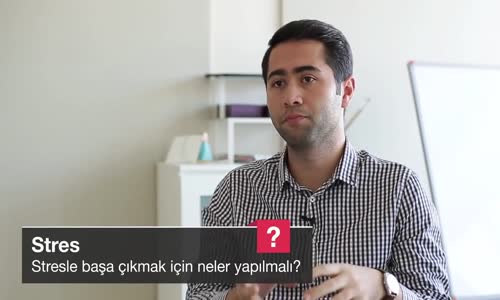 Stresle Başa Çıkmak İçin Neler Yapılmalı