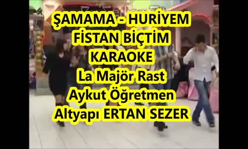 Şamama Huri̇yem Fi̇stan Bi̇çti̇m La Majör Rast Karaoke Md Altyapısı Türkü Sözü