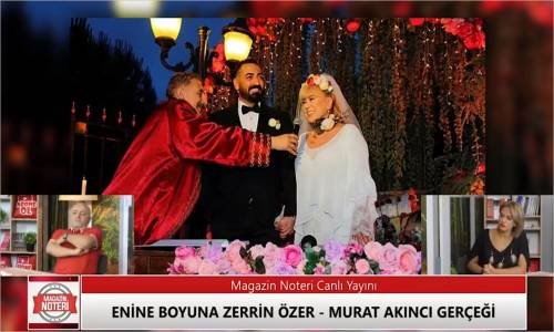 Eni̇ne Boyuna Zerri̇n Özer - Murat Akıncı Gerçeği
