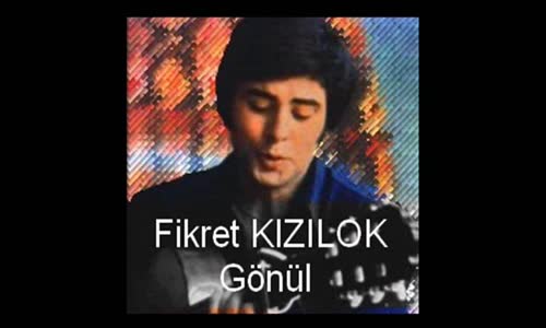 Fikret Kızılok - Gönül