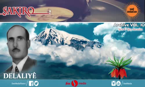 Dengbêj Şakiro - Delalîyê Şahê Dengbêjan