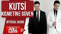 Kutsi - Kısmetine Güven