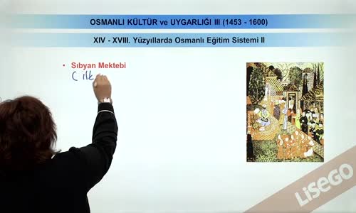 EBA TARİH LİSE - OSMANLI DEVLETİ KÜLTÜR VE UYGARLIĞI-EĞİTİM VE HUKUK SİSTEMİ(1453-1600)-XIV-XVII. YÜZYILLARDA OSMANLI EĞİTİM SİSTEMİ II