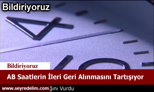 AB Saatlerin İleri Geri Alınmasını Tartışıyor