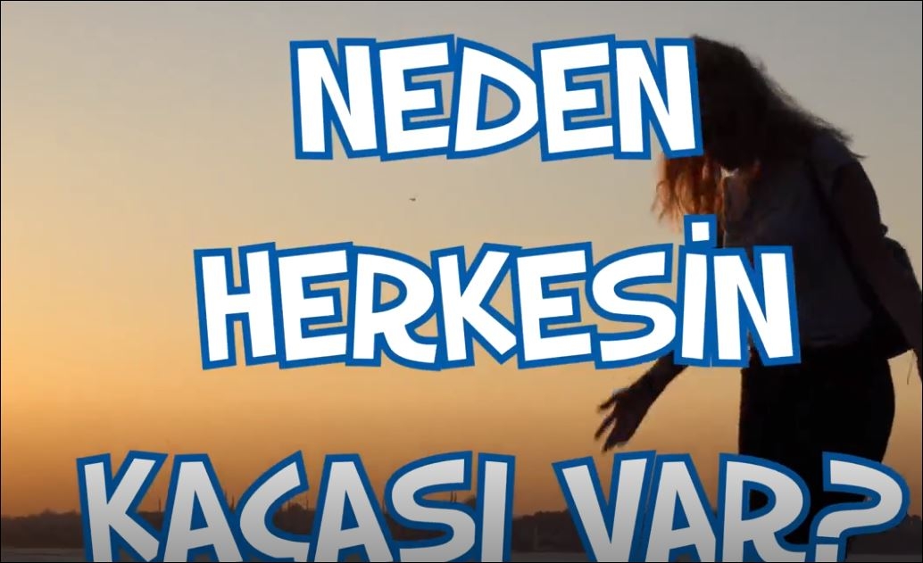 Neden Herkesin Kaçası Var