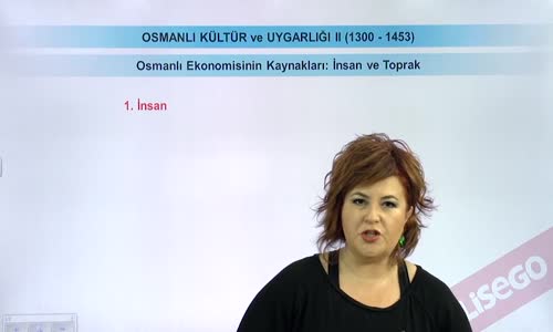 EBA TARİH LİSE - OSMANLI DEVLETİ KÜLTÜR VE UYGARLIĞI-EKONOMİ(1300-1453)-OSMANLI EKONOMİSİNİN KAYNAKLARI - İNSAN VE TOPRAK