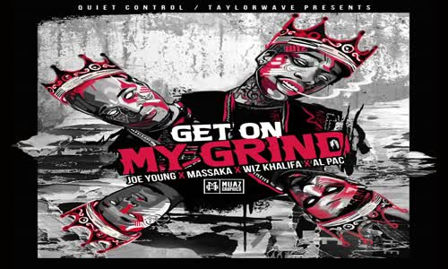 Massaka & Joe Young ft. Wiz Khalifa & Al Pac - Get on my Grind (Prod. by Dame Grease)