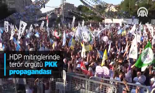 HDP Mitinglerinde Terör Örgütü PKK Propagandası