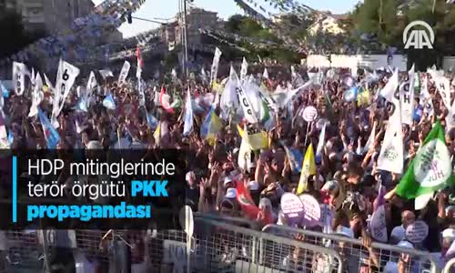 HDP Mitinglerinde Terör Örgütü PKK Propagandası