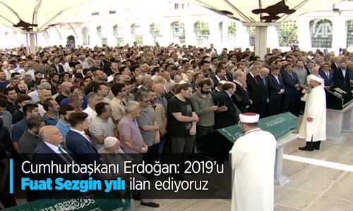 Cumhurbaşkanı Erdoğan: 2019'u Fuat Sezgin Yılı İlan Ediyoruz