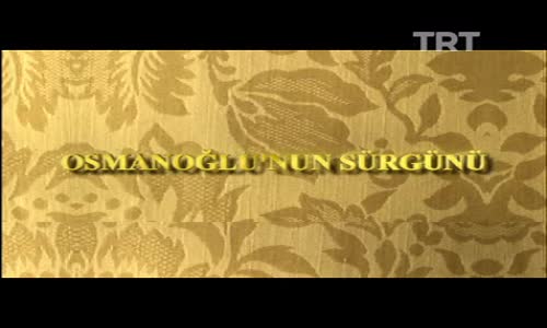 Osmanoğlu'nun Sürgünü 8.Bölüm İzle