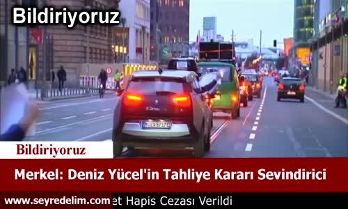 Merkel Deniz Yücelin Tahliye Kararı Sevindirici