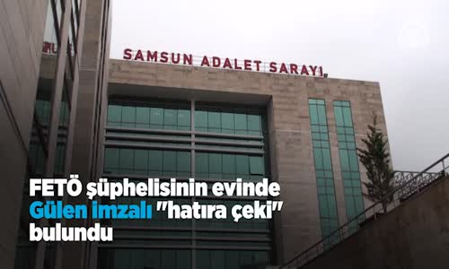 Fetö Şüphelisinin Evinde Gülen İmzalı Hatıra Çeki Bulundu