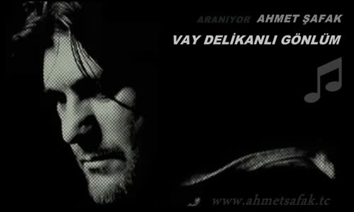  Ahmet Şafak   Vay Delikanlı Gönlüm