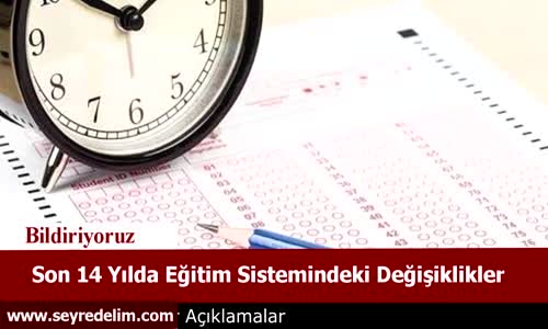 Son 14 Yılda Eğitim Sisteminde Yapılan Değişiklikler
