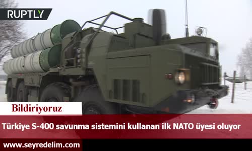 Türkiye S-400 Savunma Sistemini Kullanan İlk NATO Üyesi Oluyor