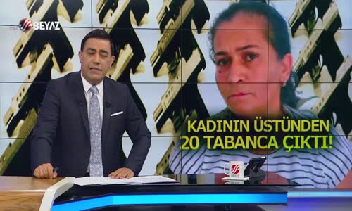Kadının üstünden 20 tabanca çıktı!