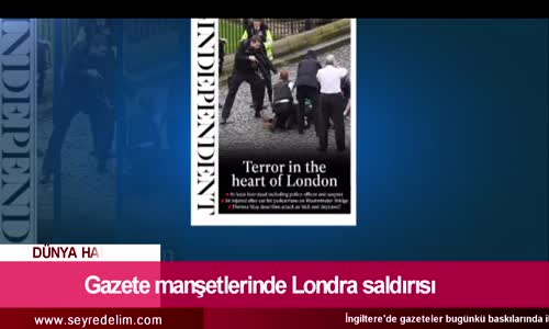 Gazete Manşetlerinde Londra Saldırısı