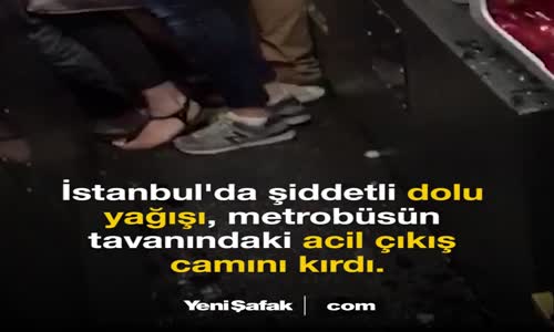 Dolu Yağışı Sırasında Metrobüste Dehşet Anları