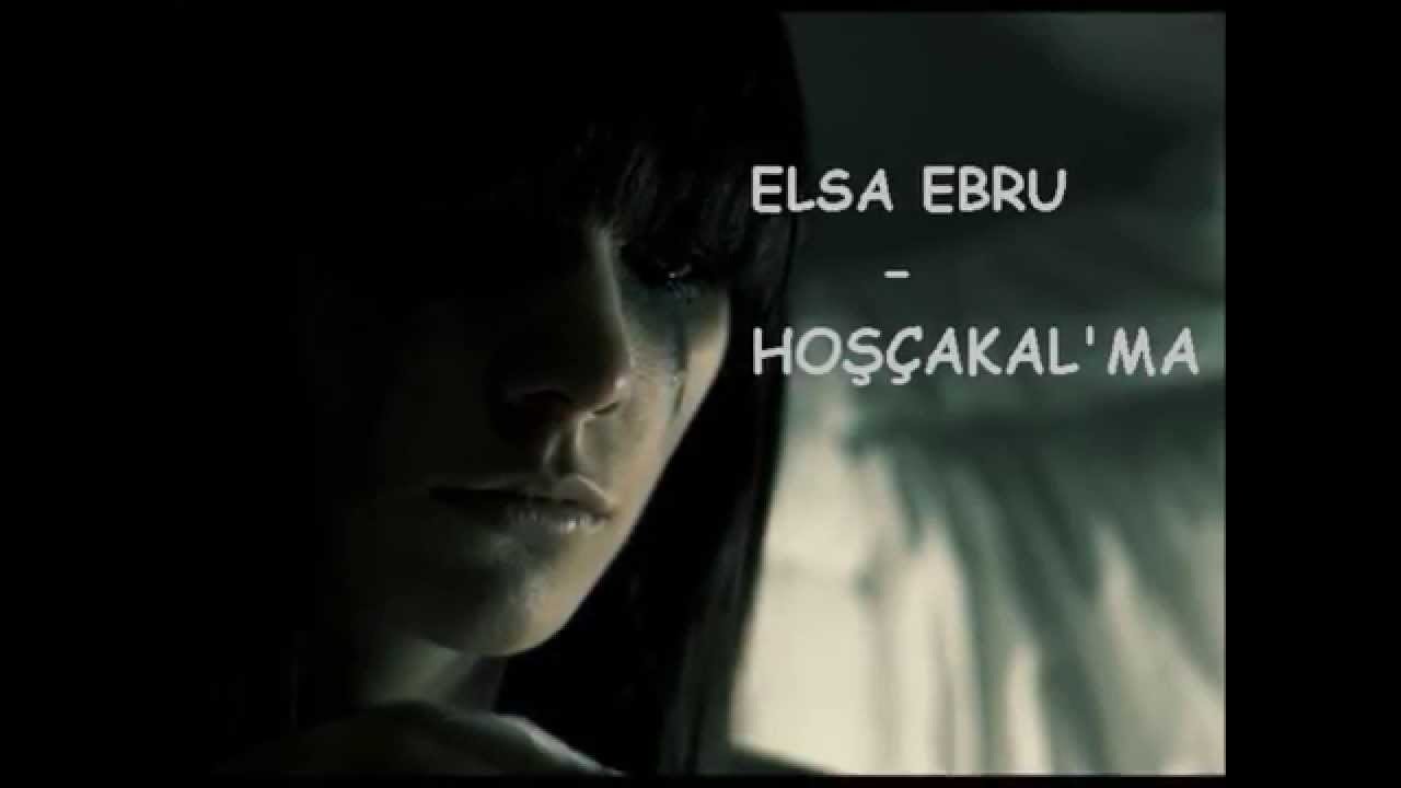Elsa Ebru - HOŞÇAKAL’MA.