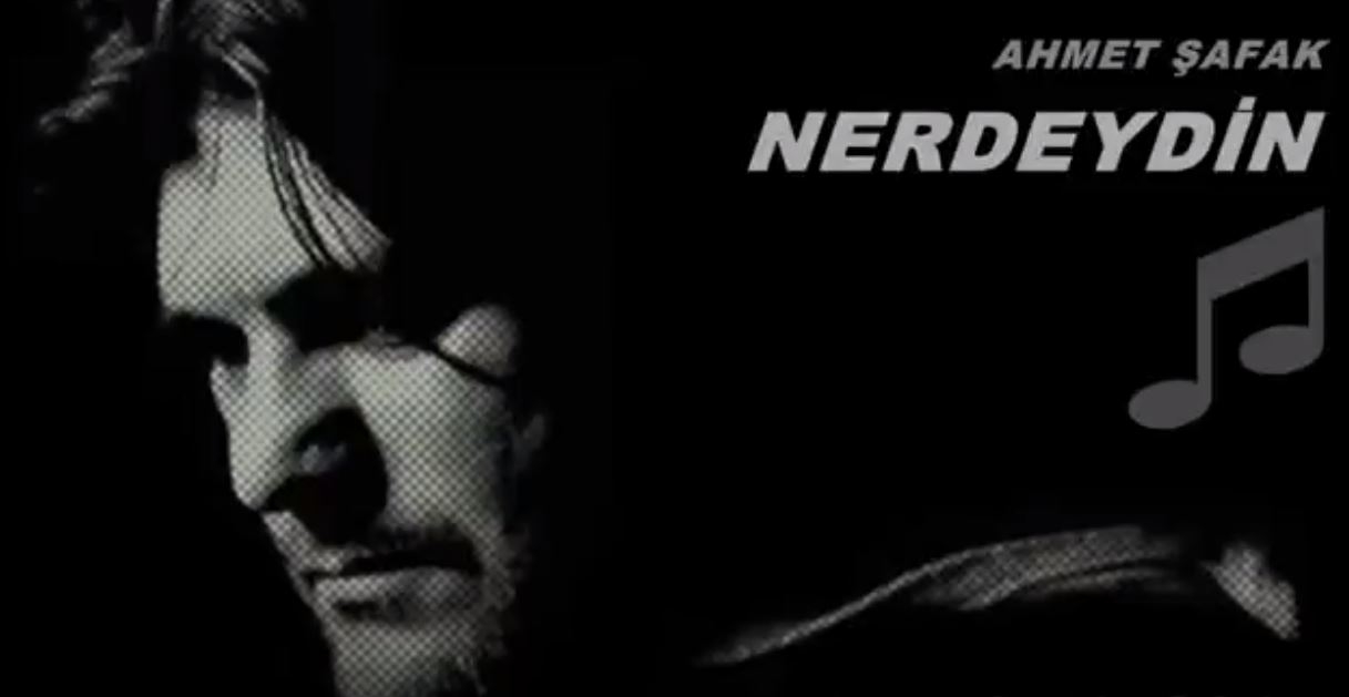 Ahmet Şafak   Nerdeydin 