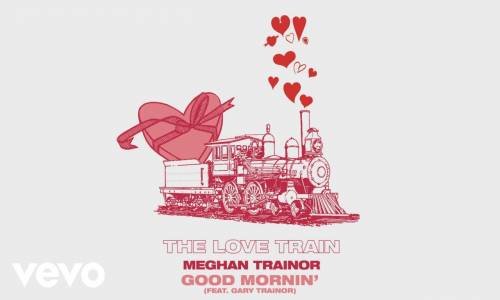 Meghan Trainor - Good Mornin Ft. Gary Trainor
