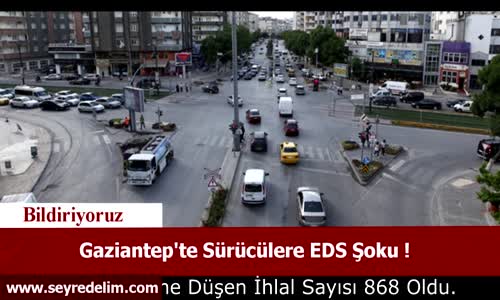 Gaziantep'te Sürücülere EDS (TEDES) Şoku