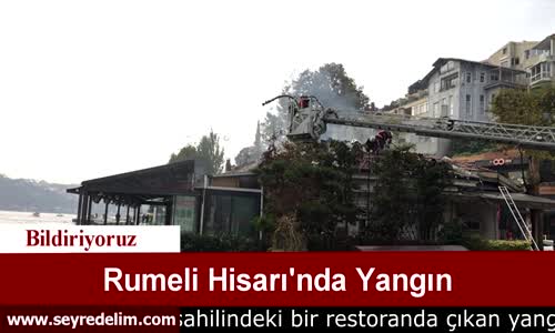 Rumeli Hisarı'nda Yangın