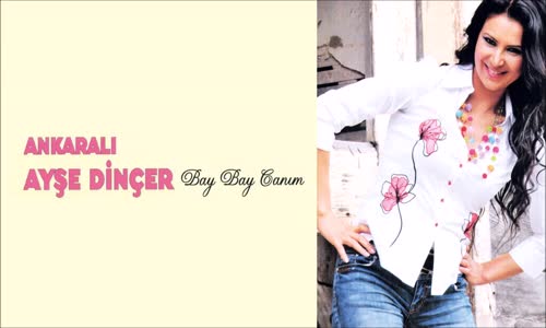 Ankaralı Ayşe Dinçer - Arama Beni 