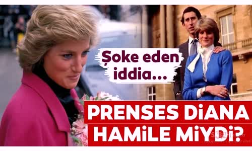 Prenses Diana Hakkında Şoke Eden İddia - Prenses Diana Hamile Mi