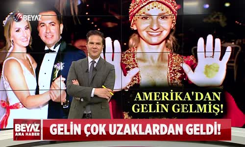 GELİN ÇOK UZAKLARDAN GELDİ!