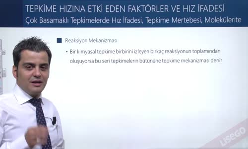 EBA KİMYA LİSE -  TEPKİME HIZINI ETKİ EDEN FAKTÖRLER - ÇOK BASAMAKLI TEPKİMELERDE HIZ İFADESİ, TEPKİME MERTEBESİ, MOLEKÜLERİTE