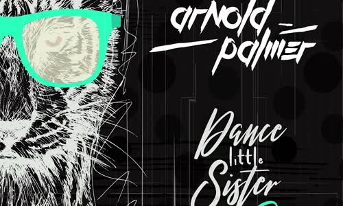 Arnold Palmer - Dance Little Sister Kahikko Remix