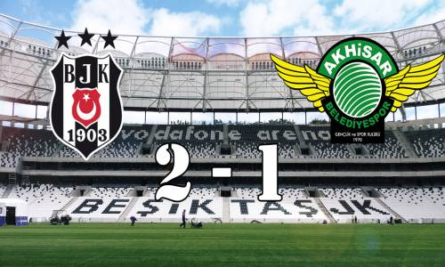 Beşiktaş 2 - 1 Akhisarspor Maç Özeti